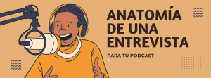 Anatomía de una entrevista de podcast