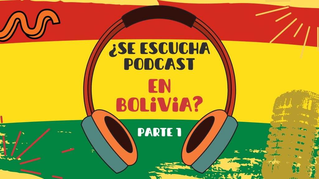 Se escuchan podcast en Bolivia? Parte 1